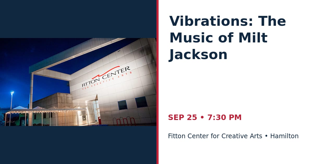 Vibrations: The Music of Milt Jackson • SEP 25 • Hamilton
