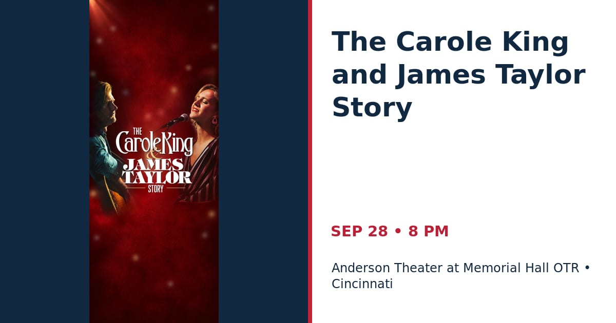 The Carole King and James Taylor Story • SEP 28 • Cincinnati