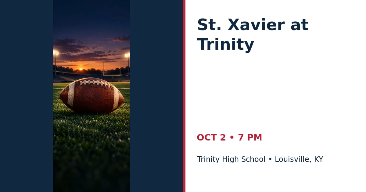 St. Xavier at Trinity • OCT 2 • Louisville, KY