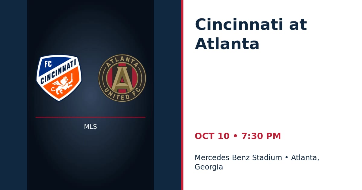 FC Cincinnati at Atlanta United FC • OCT 10 • Atlanta, Georgia