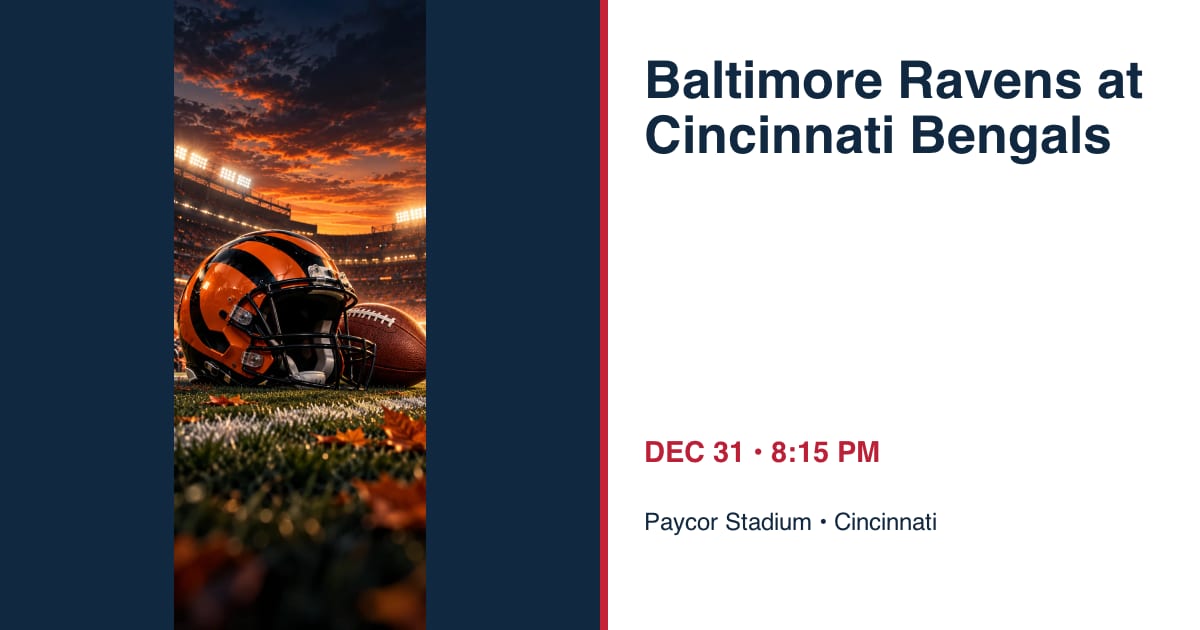 Baltimore Ravens at Cincinnati Bengals • DEC 31 • Cincinnati