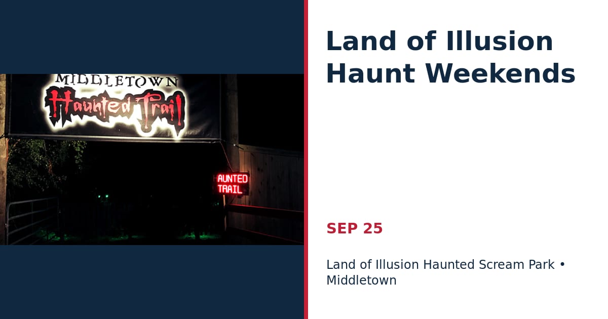 Land of Illusion Haunt Weekends • SEP 25 • Middletown