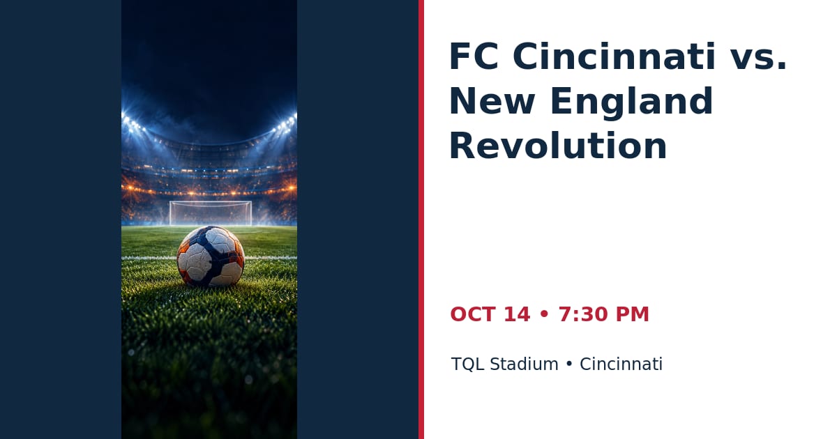 FC Cincinnati vs. New England Revolution • OCT 14 • Cincinnati