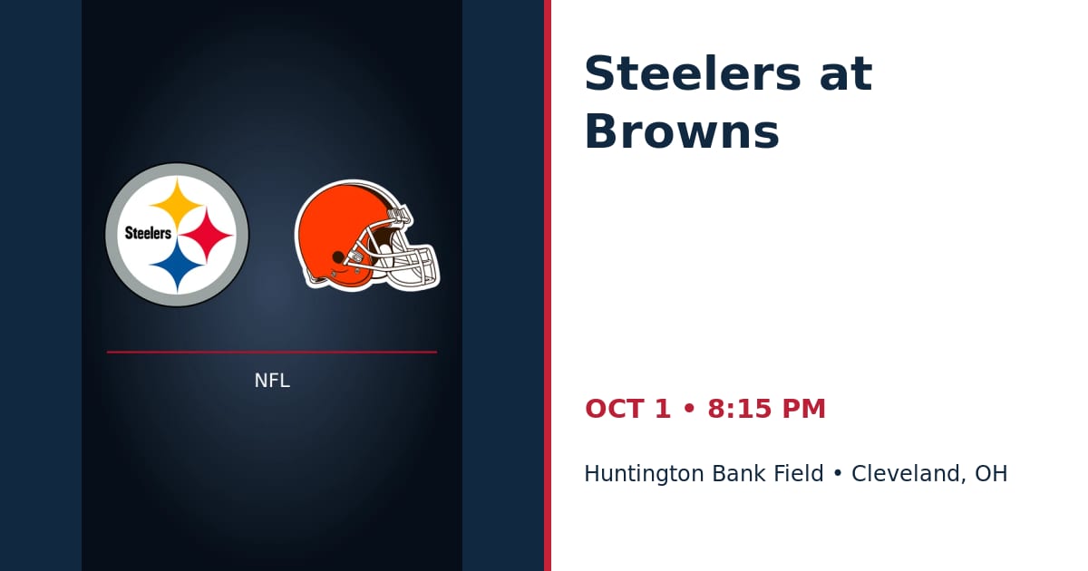Pittsburgh Steelers at Cleveland Browns • OCT 1 • Cleveland, OH