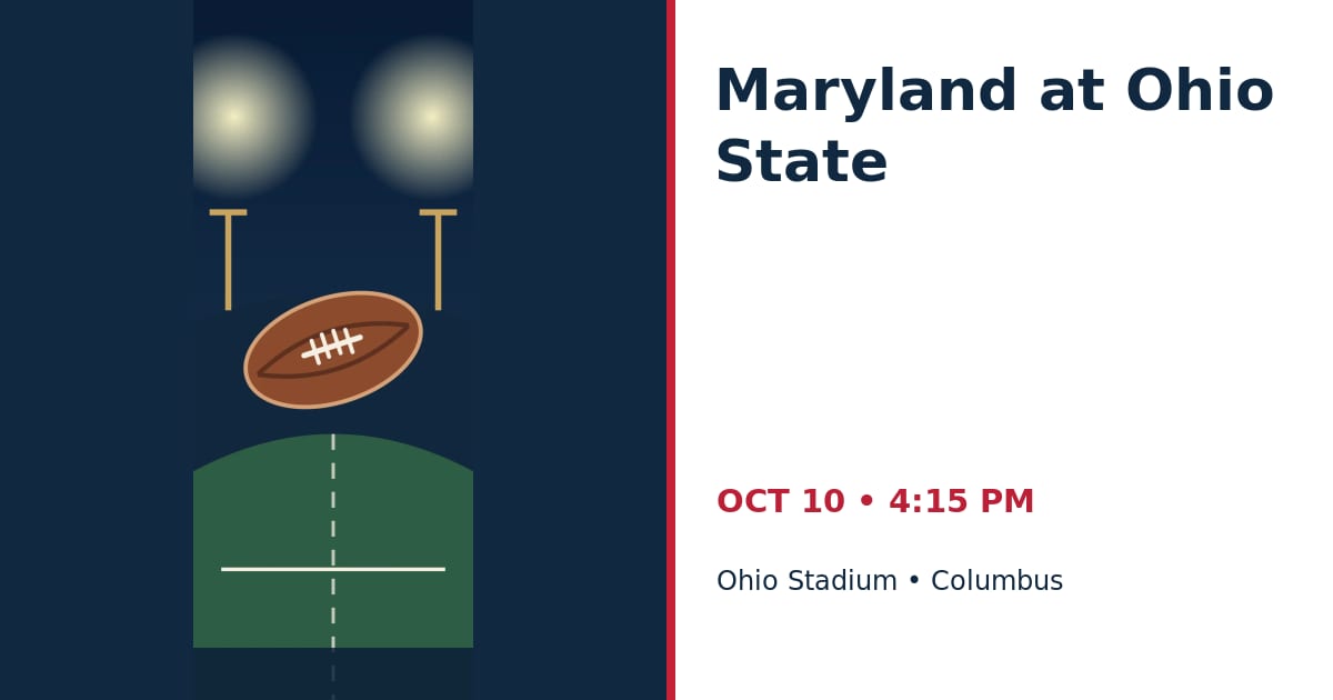 Maryland at Ohio State • OCT 10 • Columbus