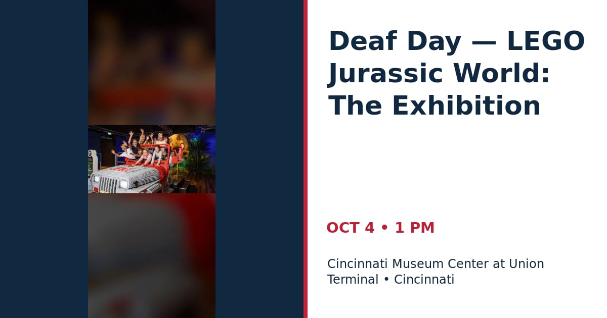 Deaf Day — LEGO Jurassic World: The Exhibition • OCT 4 • Cincinnati