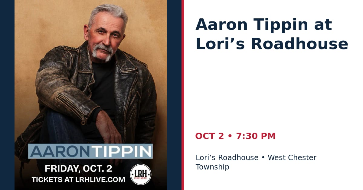 Aaron Tippin at Lori’s Roadhouse • OCT 2 • West Chester Township