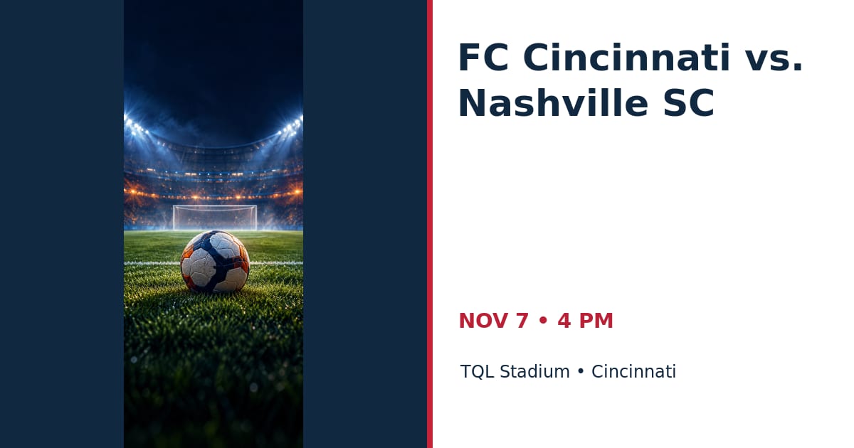 FC Cincinnati vs. Nashville SC • NOV 7 • Cincinnati