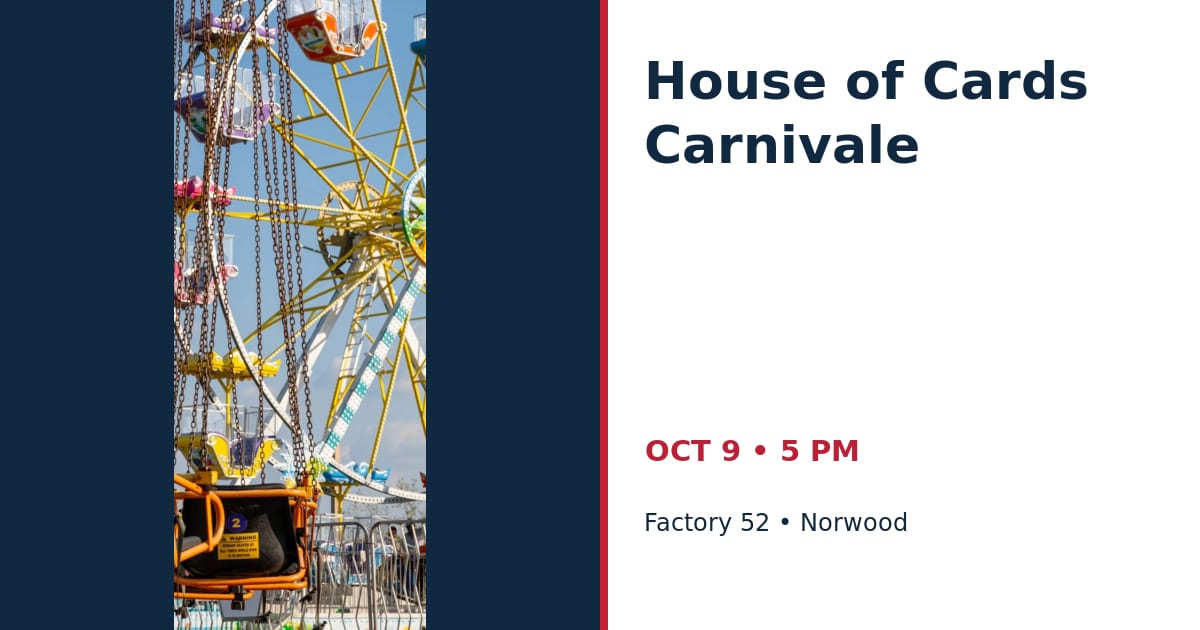 House of Cards Carnivale • OCT 9 • Norwood