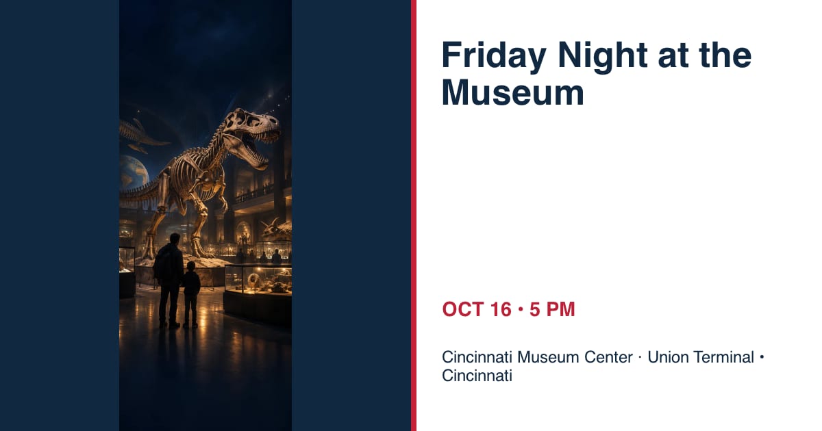 Friday Night at the Museum • OCT 16 • Cincinnati