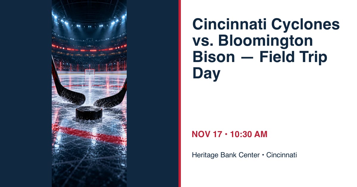 Cincinnati Cyclones vs. Bloomington Bison — Field Trip Day • NOV 17 • Cincinnati