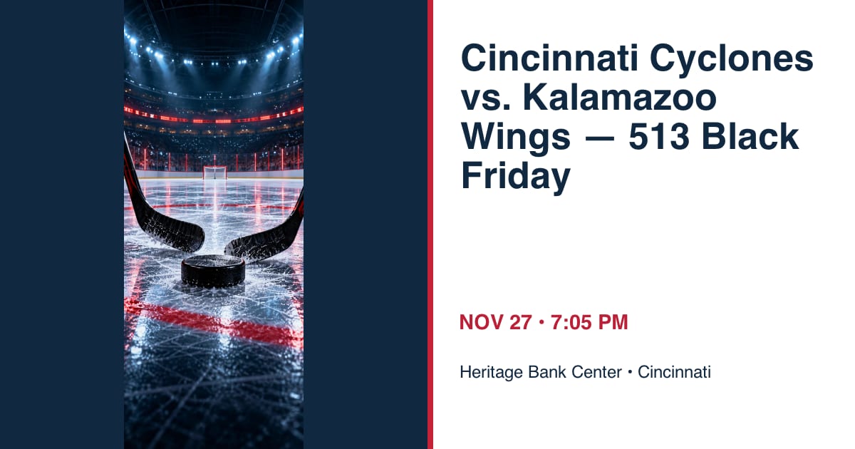 Cincinnati Cyclones vs. Kalamazoo Wings — 513 Black Friday • NOV 27 • Cincinnati