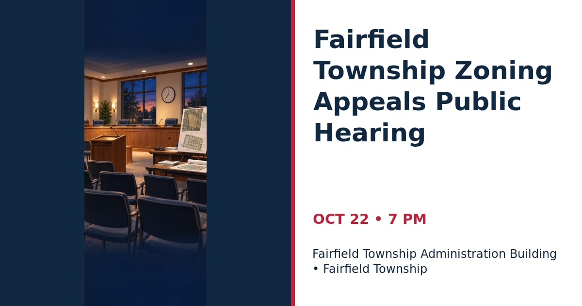 Fairfield Township Zoning Appeals Public Hearing • OCT 22 • Fairfield Township