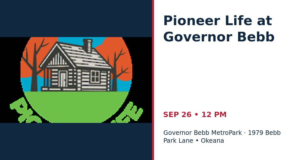 Pioneer Life at Governor Bebb • SEP 26 • Okeana