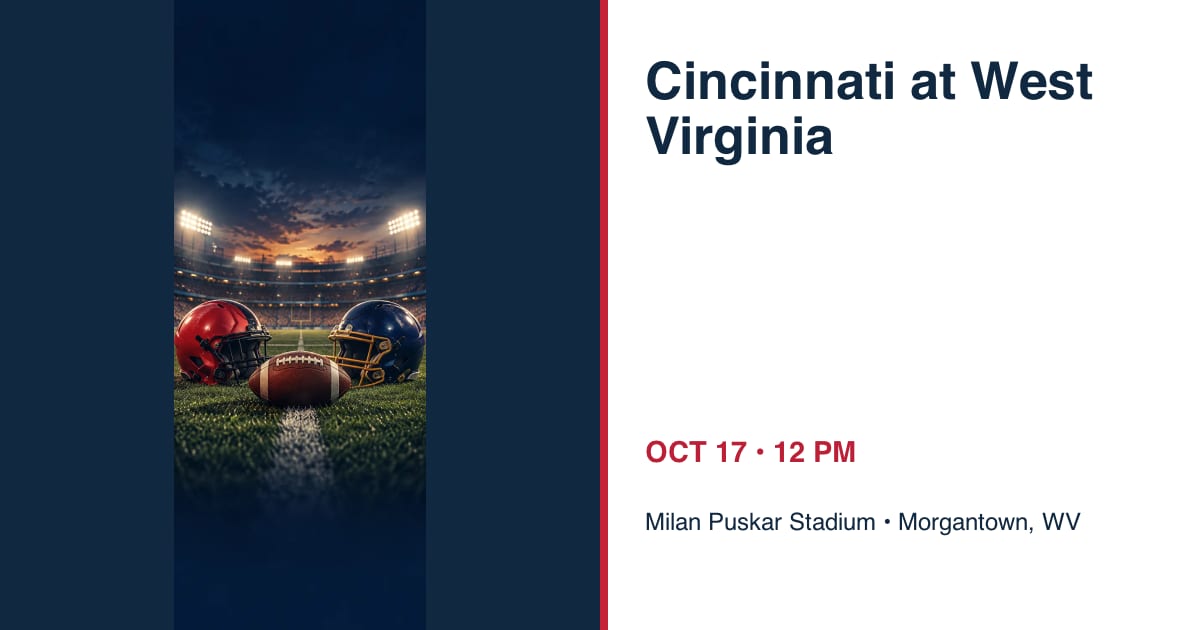 Cincinnati Bearcats at West Virginia Mountaineers • OCT 17 • Morgantown, WV