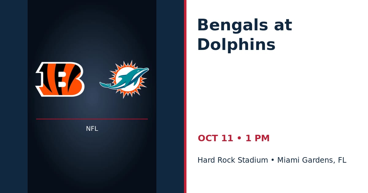 Cincinnati Bengals at Miami Dolphins • OCT 11 • Miami Gardens, FL