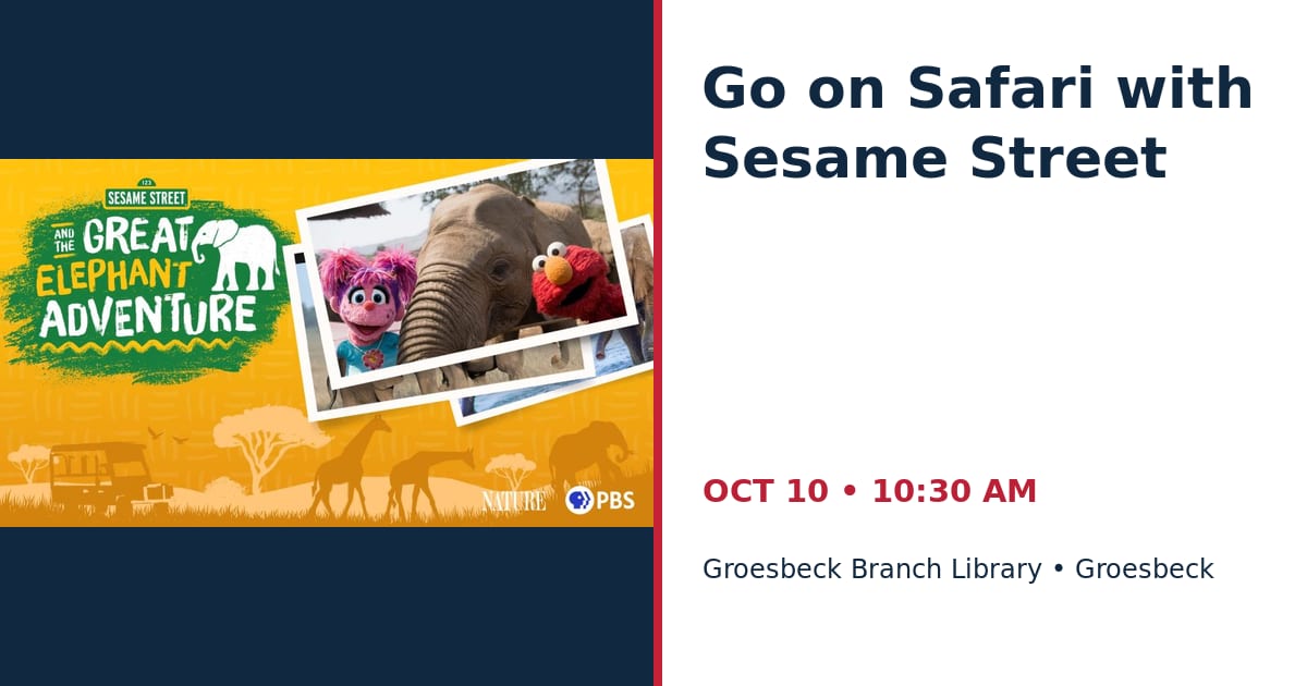 Go on Safari with Sesame Street • OCT 10 • Groesbeck