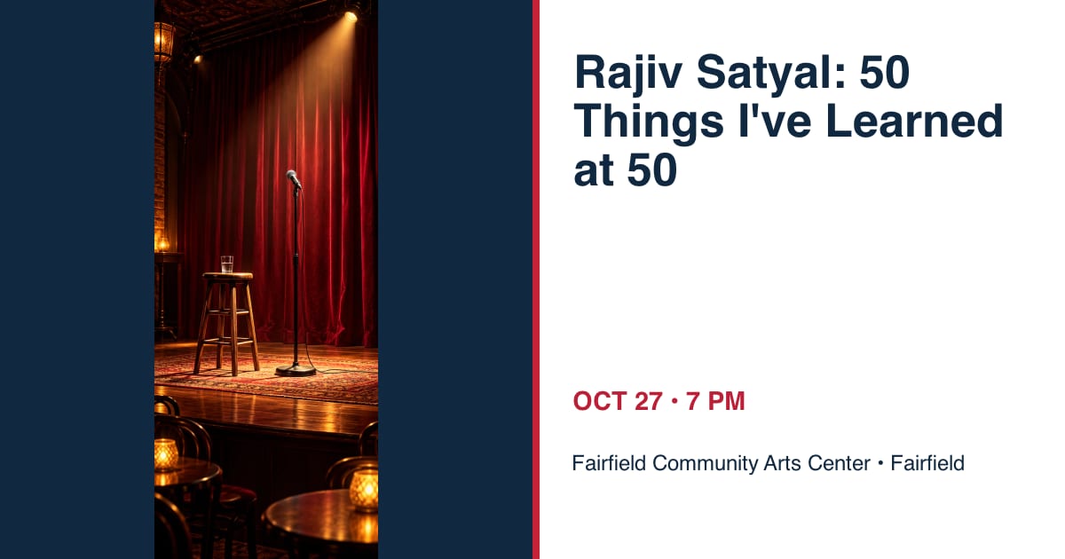 Rajiv Satyal: 50 Things I've Learned at 50 • OCT 27 • Fairfield