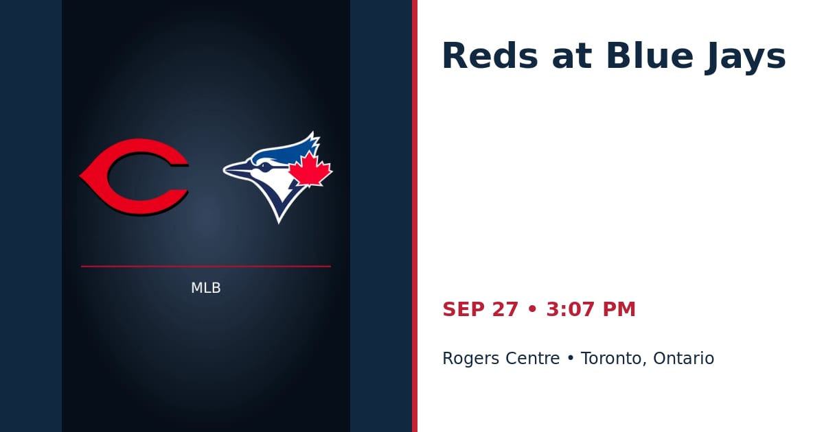 Cincinnati Reds at Toronto Blue Jays • SEP 27 • Toronto, Ontario
