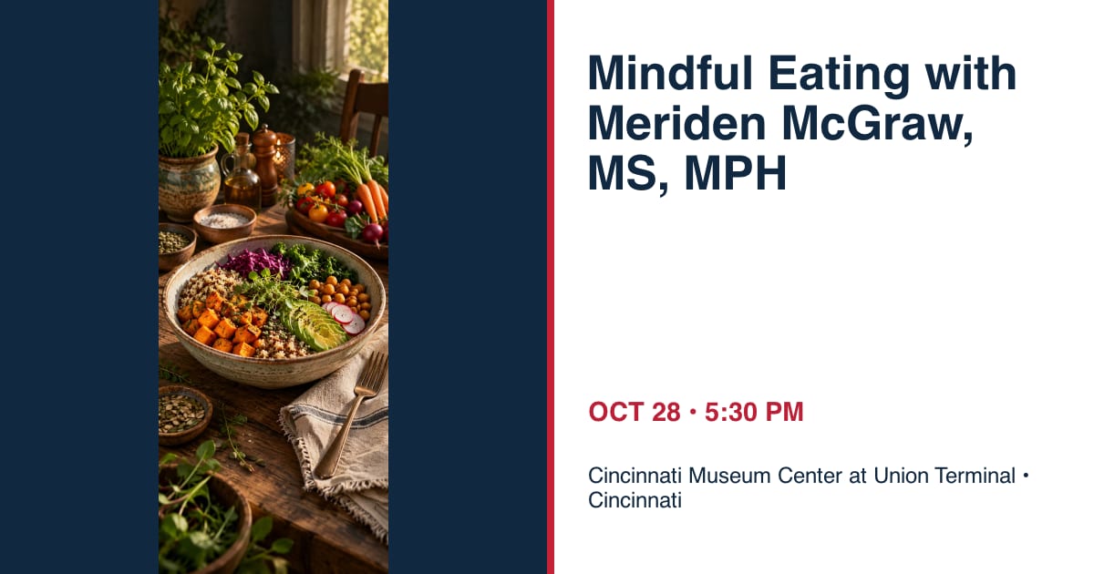 Mindful Eating with Meriden McGraw, MS, MPH • OCT 28 • Cincinnati
